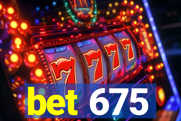 bet 675